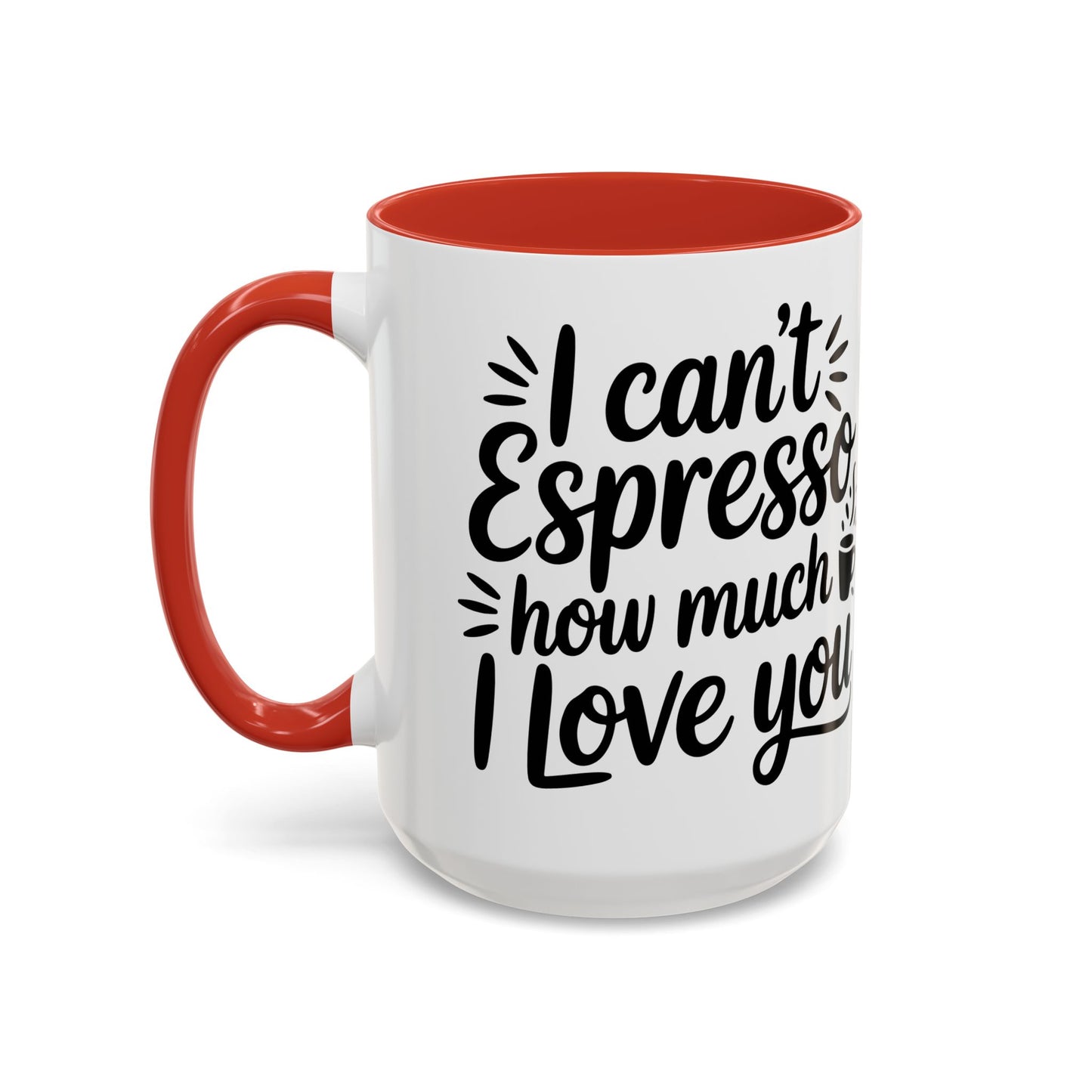 Coffee Mug — “I Can’t Espresso How Much I Love You” Accent Mug