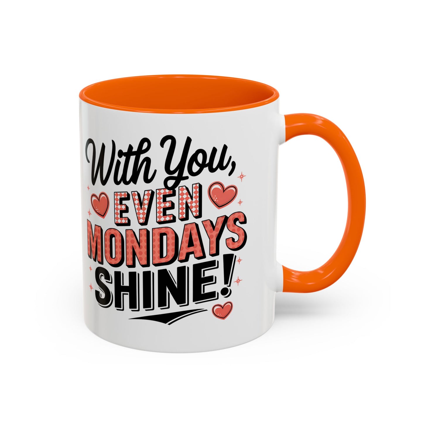 Accent Coffee Mug — "With You, Even Mondays Shine" Romantic Heart Gift
