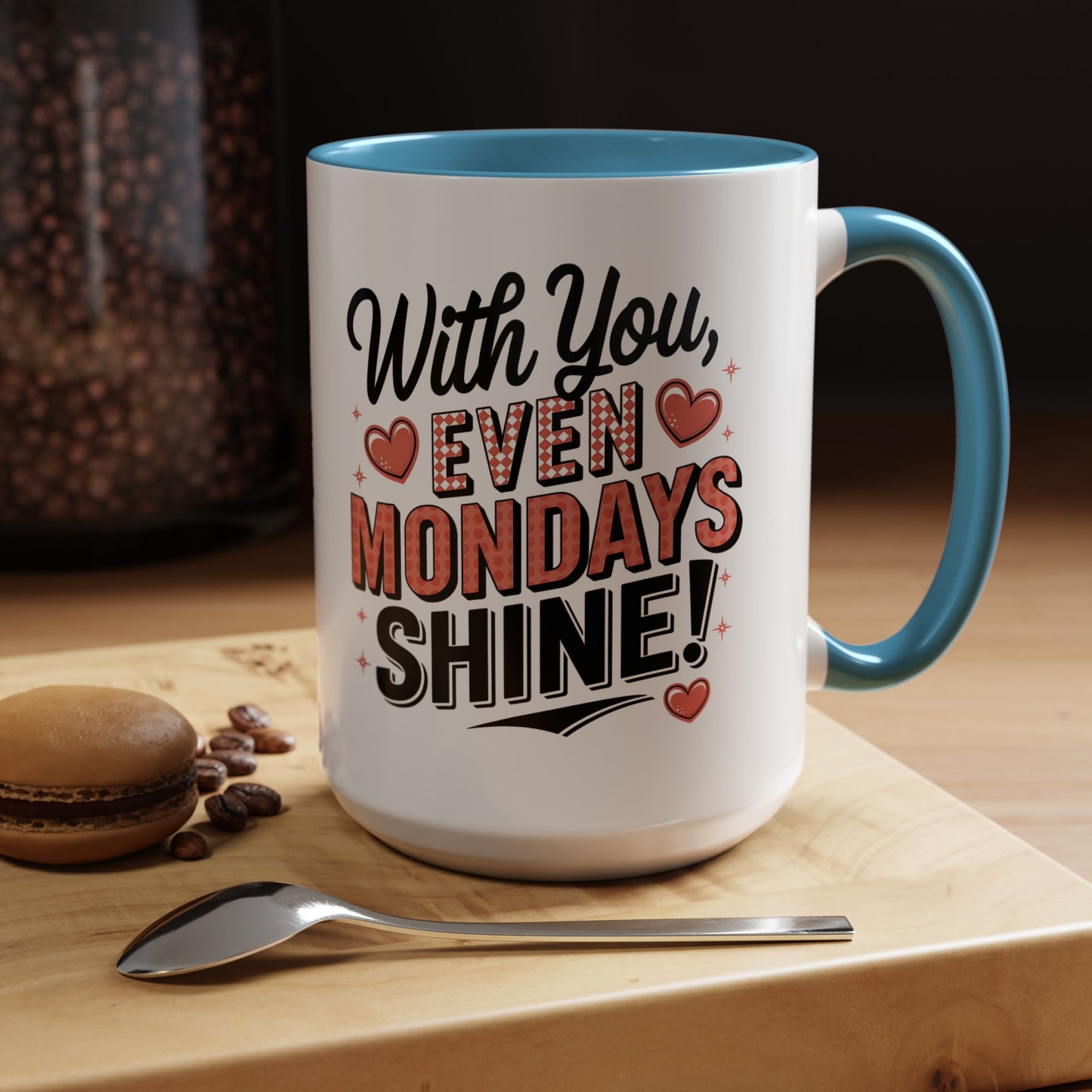 Accent Coffee Mug — "With You, Even Mondays Shine" Romantic Heart Gift
