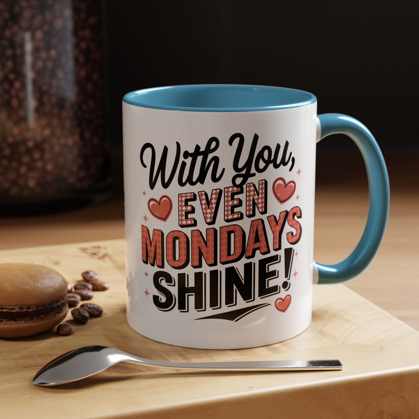 Accent Coffee Mug — "With You, Even Mondays Shine" Romantic Heart Gift