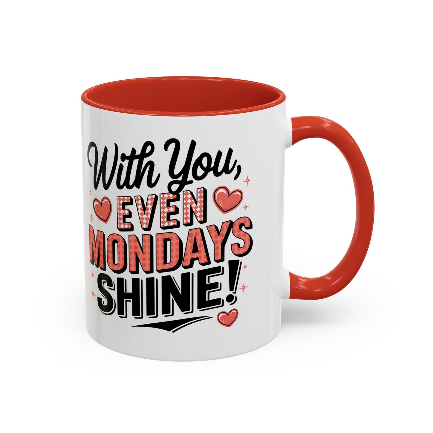 Accent Coffee Mug — "With You, Even Mondays Shine" Romantic Heart Gift