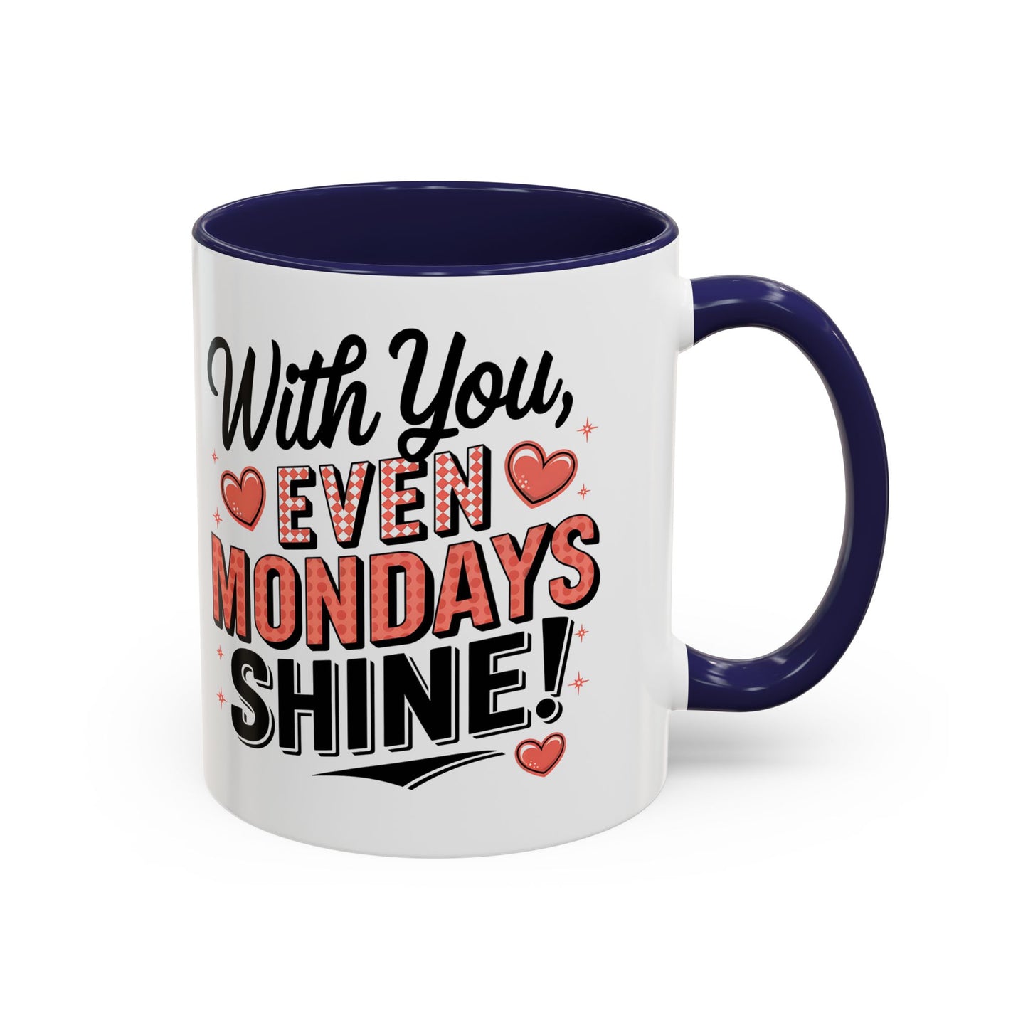 Accent Coffee Mug — "With You, Even Mondays Shine" Romantic Heart Gift