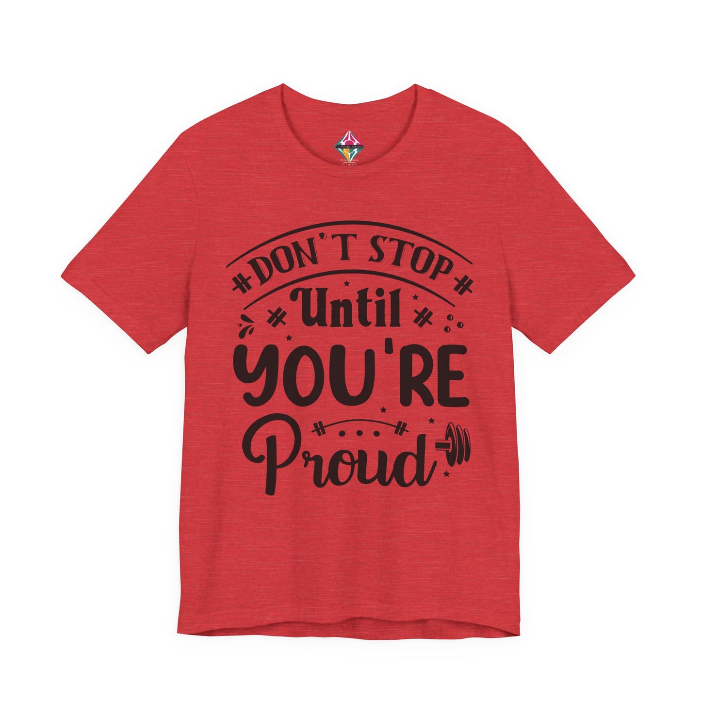 Motivational Tee — “Don't Stop Until You're Proud” Fitness Graphic Shirt