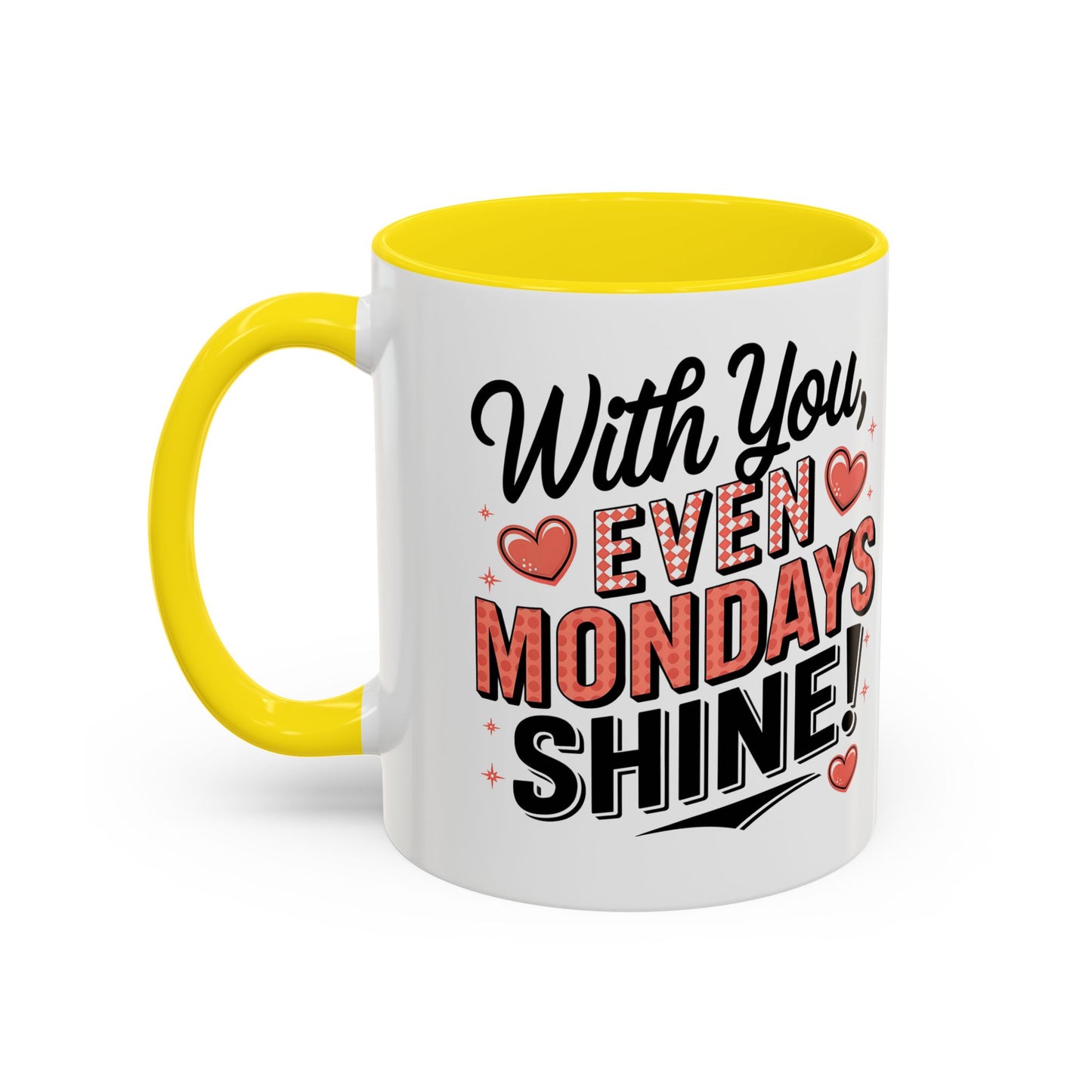 Accent Coffee Mug — "With You, Even Mondays Shine" Romantic Heart Gift