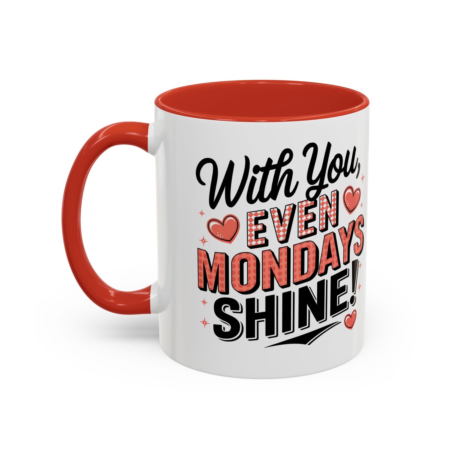 Accent Coffee Mug — "With You, Even Mondays Shine" Romantic Heart Gift