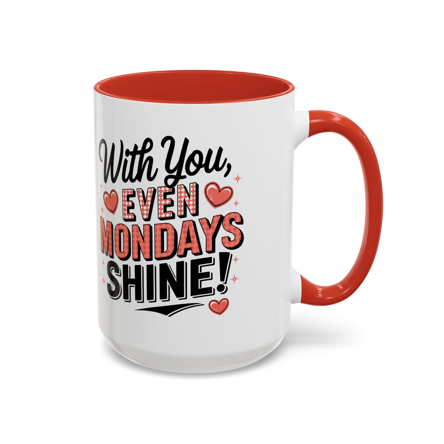 Accent Coffee Mug — "With You, Even Mondays Shine" Romantic Heart Gift