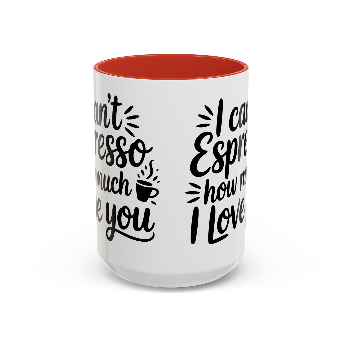 Coffee Mug — “I Can’t Espresso How Much I Love You” Accent Mug