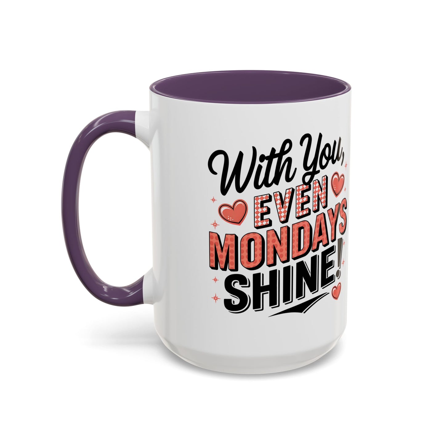 Accent Coffee Mug — "With You, Even Mondays Shine" Romantic Heart Gift