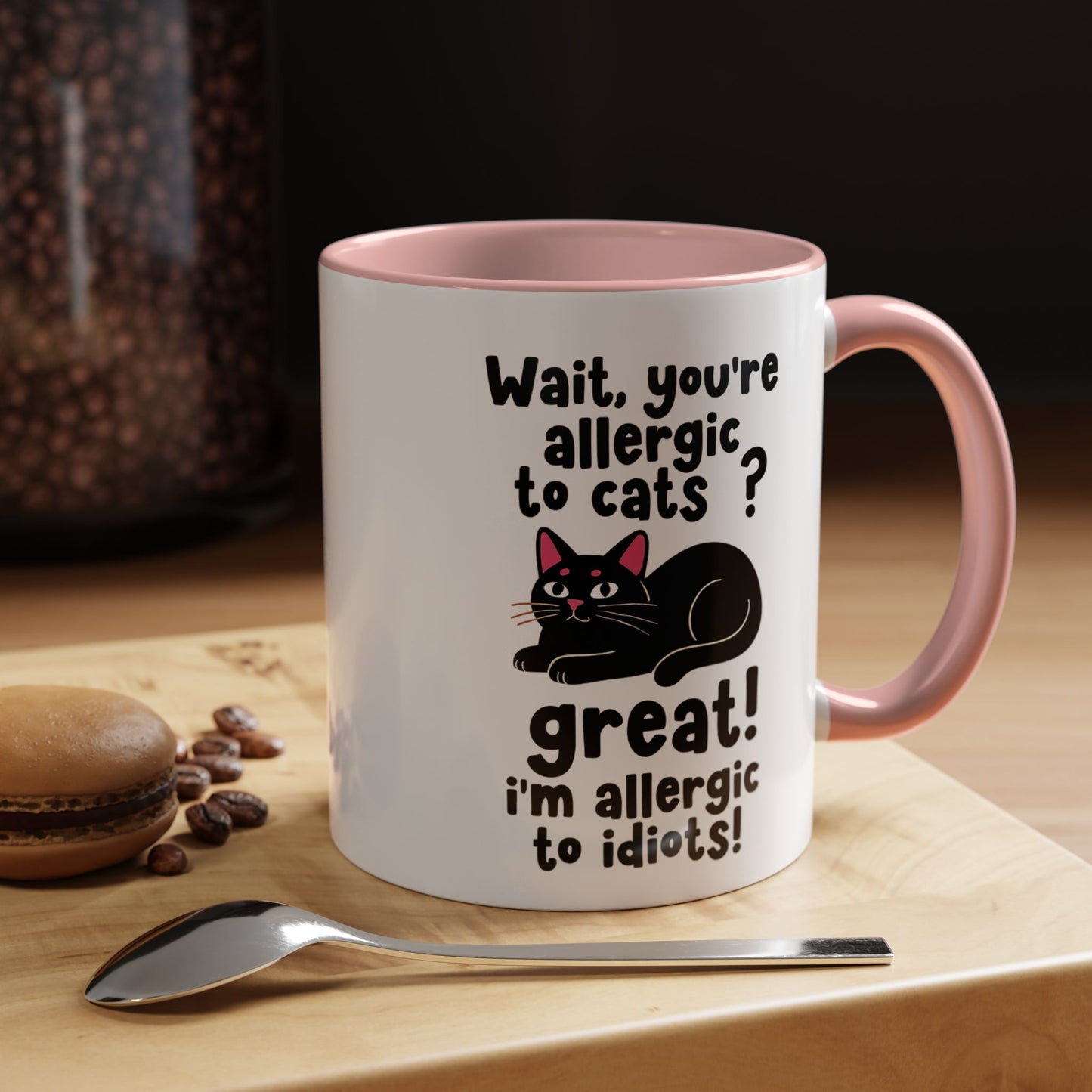Cat Allergy Funny Coffee Mug — "Wait, you're allergic to cats? Great! I'm allergic to idiots!"