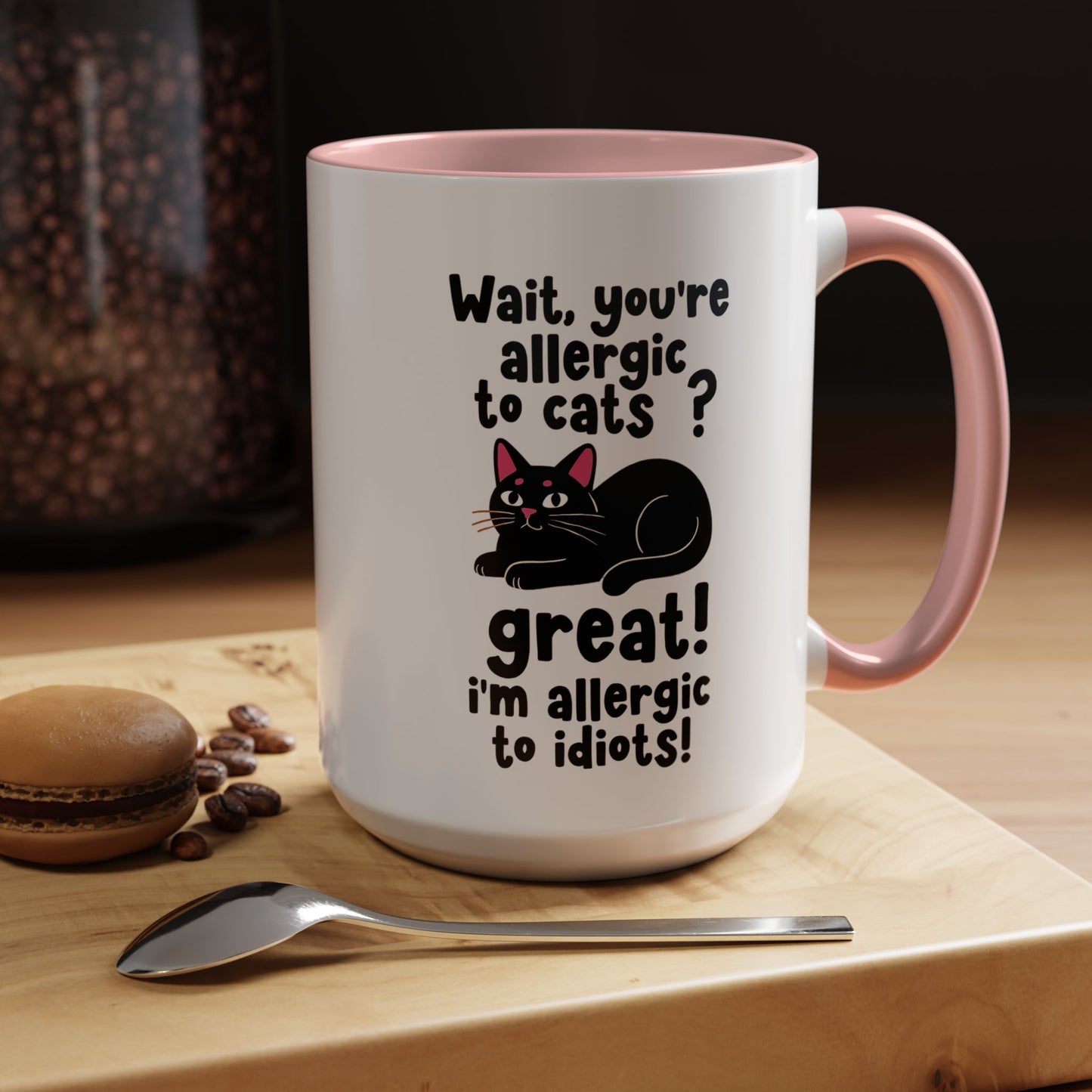 Cat Allergy Funny Coffee Mug — "Wait, you're allergic to cats? Great! I'm allergic to idiots!"