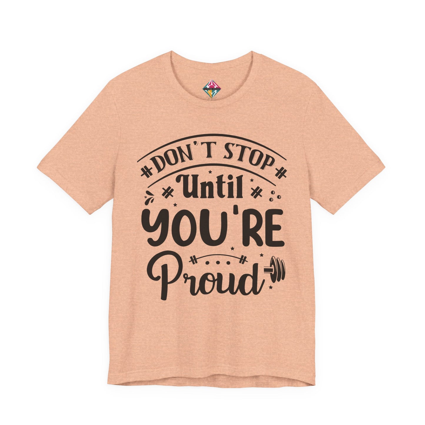 Motivational Tee — “Don't Stop Until You're Proud” Fitness Graphic Shirt
