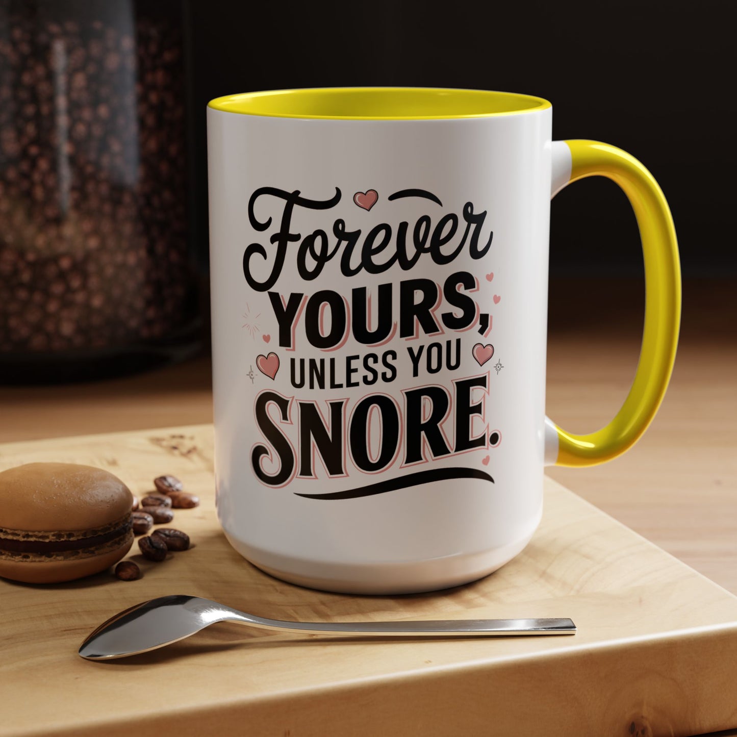 Forever Yours Unless You Snore — Funny Accent Coffee Mug