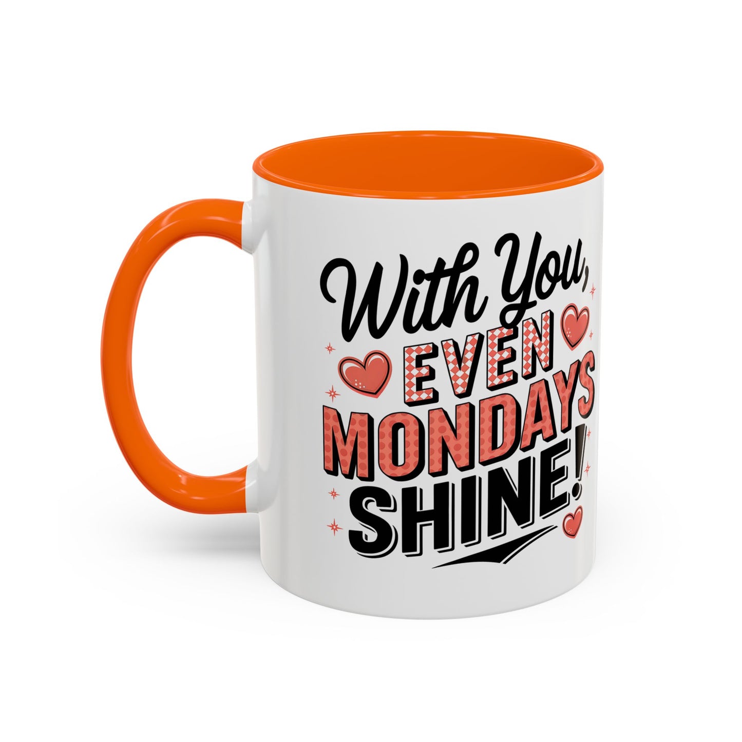 Accent Coffee Mug — "With You, Even Mondays Shine" Romantic Heart Gift
