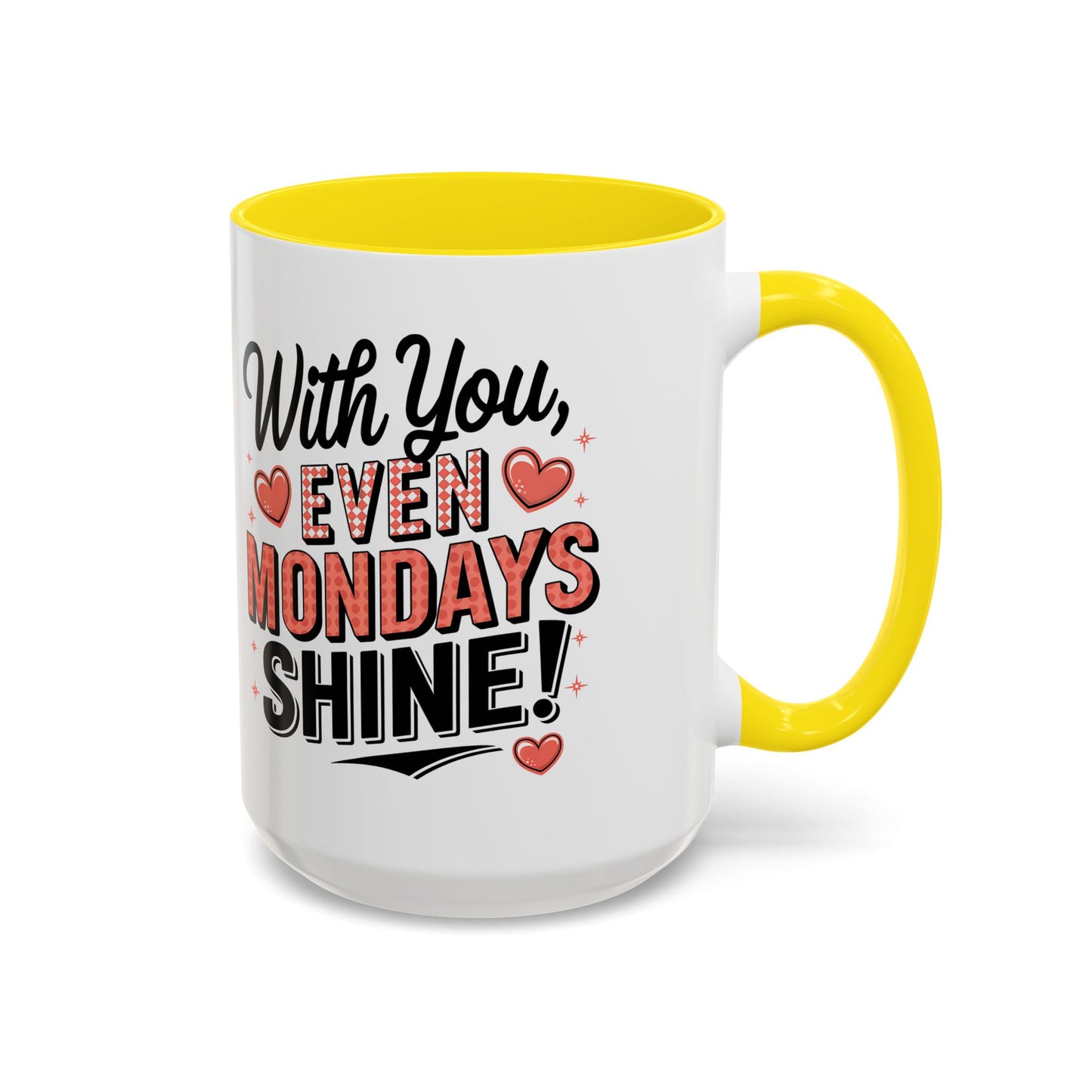 Accent Coffee Mug — "With You, Even Mondays Shine" Romantic Heart Gift