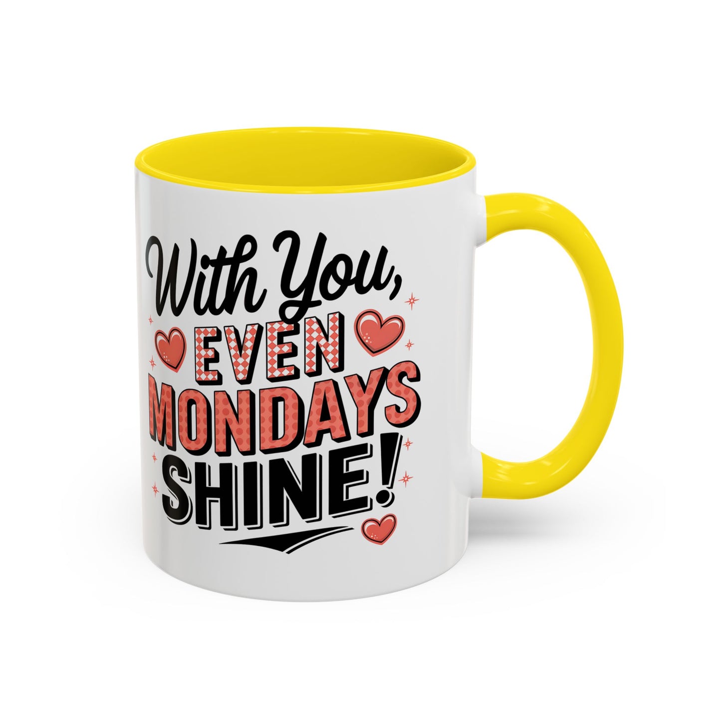 Accent Coffee Mug — "With You, Even Mondays Shine" Romantic Heart Gift