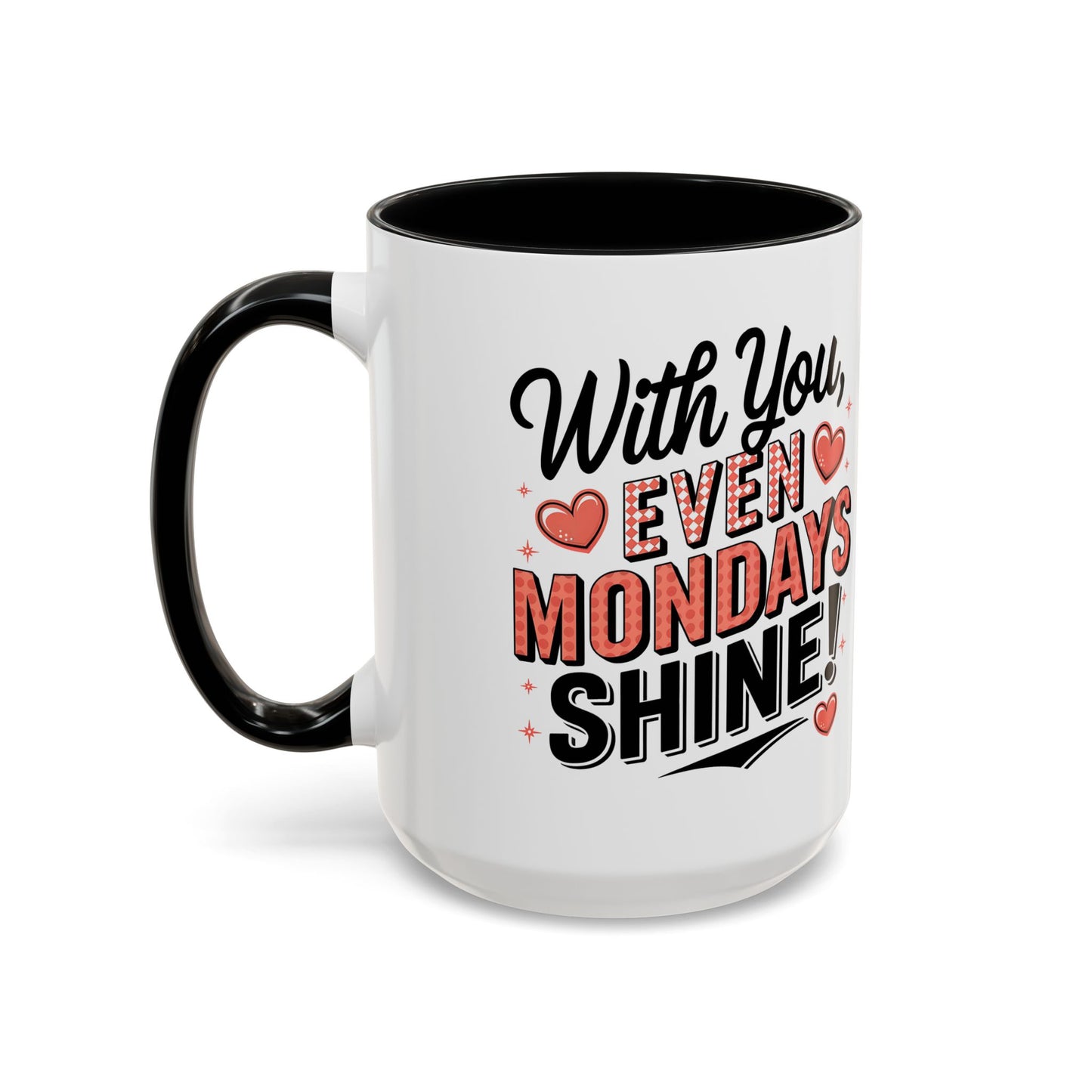 Accent Coffee Mug — "With You, Even Mondays Shine" Romantic Heart Gift