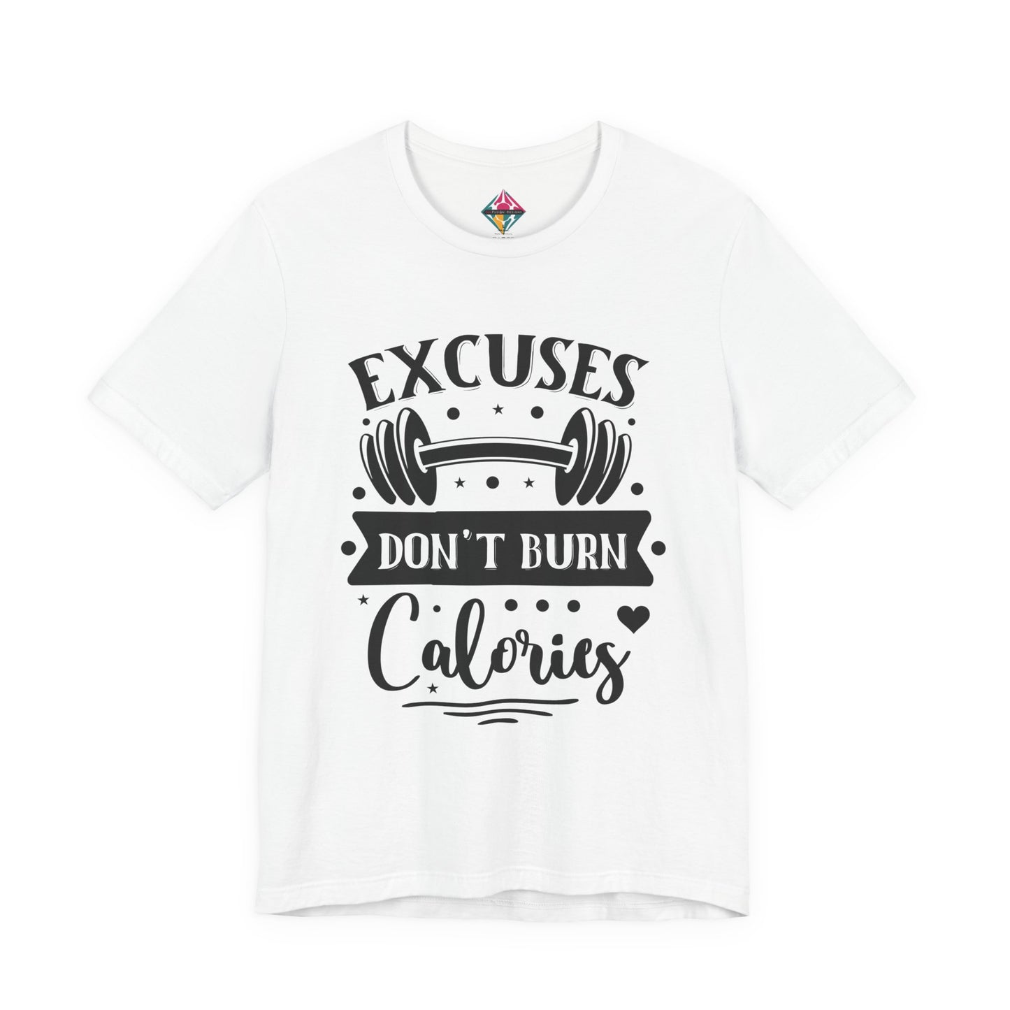 T‑Shirt — "Excuses Don't Burn Calories" Workout Tee
