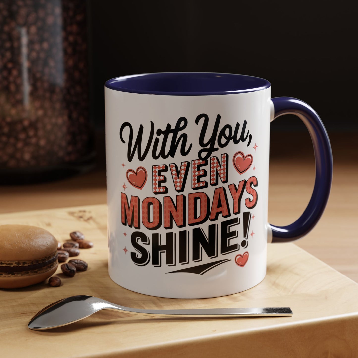 Accent Coffee Mug — "With You, Even Mondays Shine" Romantic Heart Gift