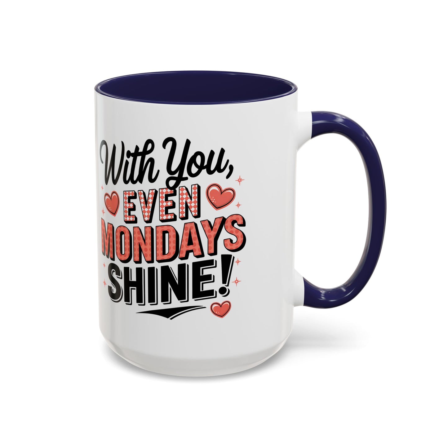 Accent Coffee Mug — "With You, Even Mondays Shine" Romantic Heart Gift
