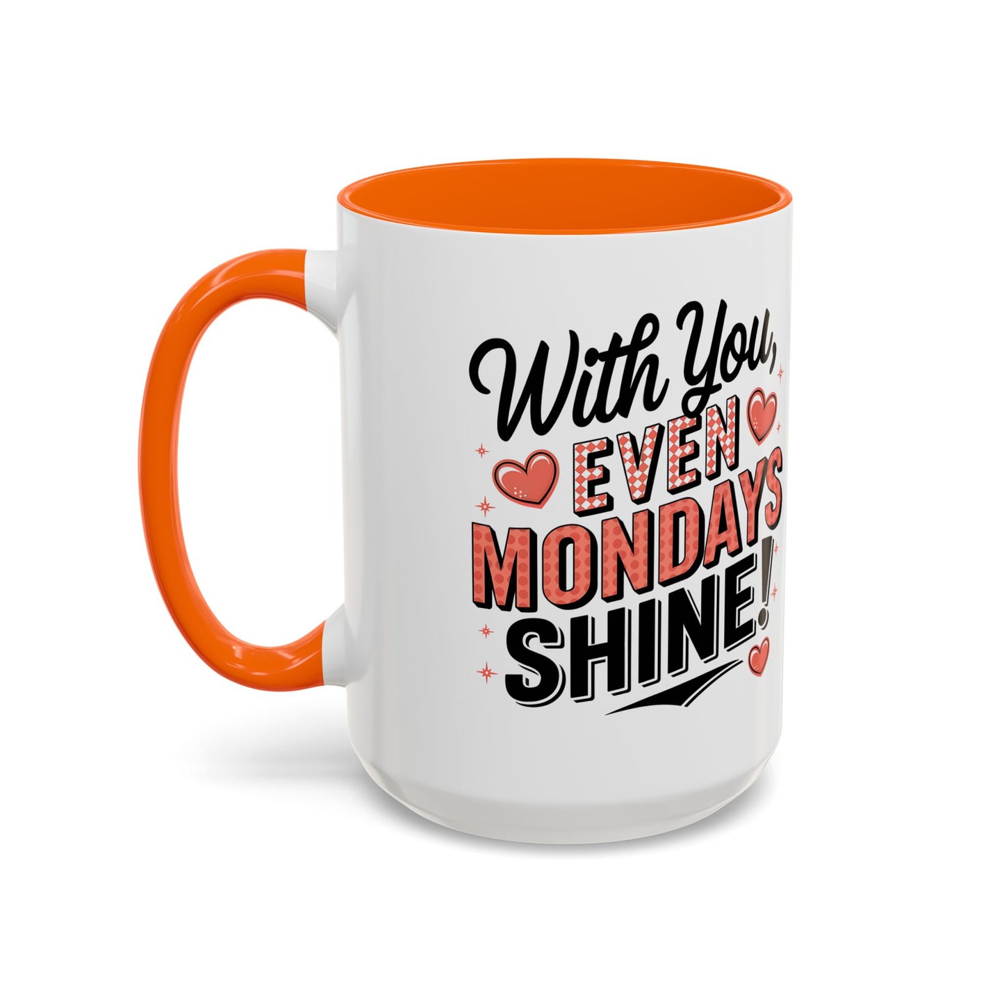 Accent Coffee Mug — "With You, Even Mondays Shine" Romantic Heart Gift