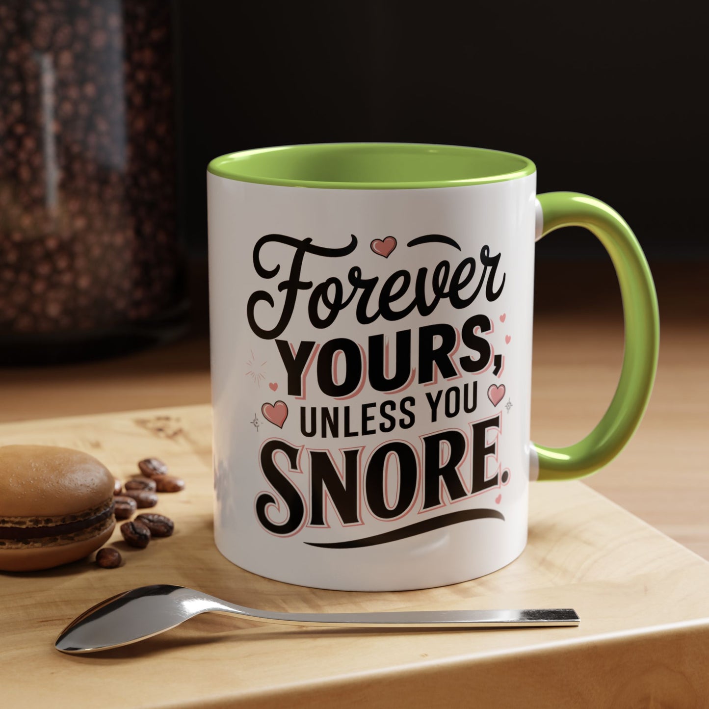 Forever Yours Unless You Snore — Funny Accent Coffee Mug