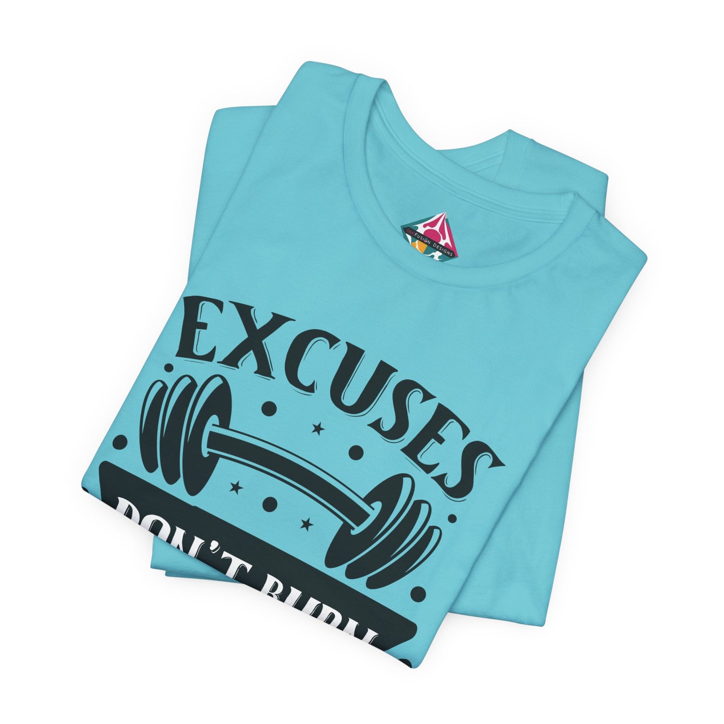 T‑Shirt — "Excuses Don't Burn Calories" Workout Tee