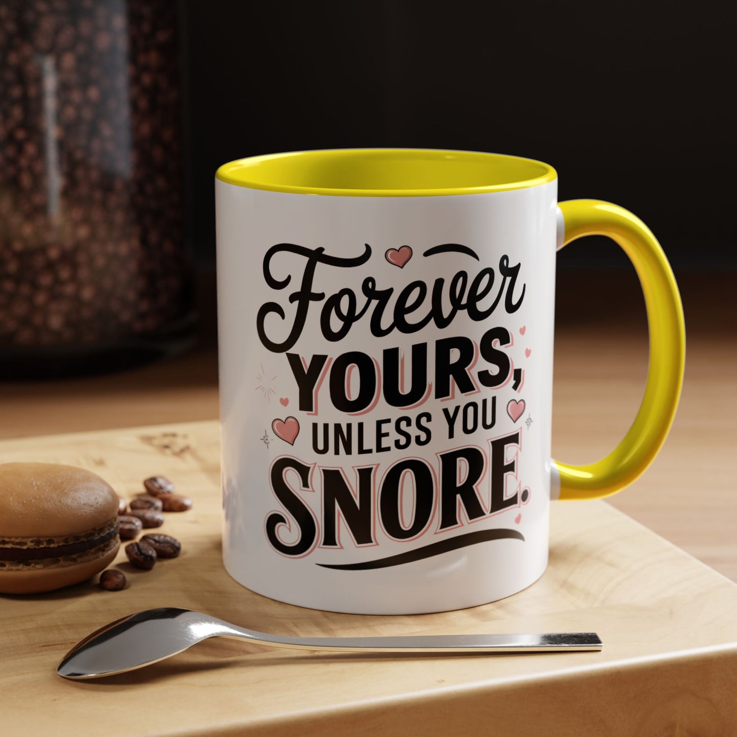 Forever Yours Unless You Snore — Funny Accent Coffee Mug