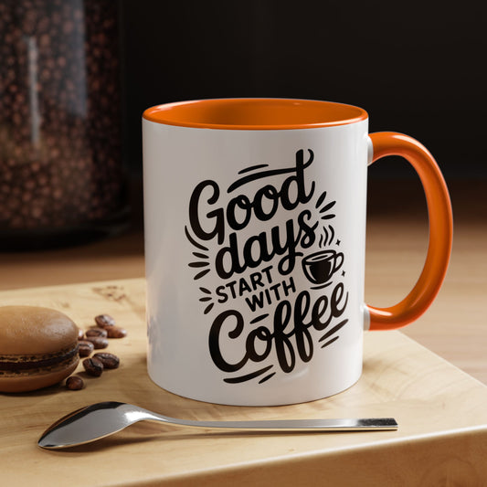 Coffee Mug — "Good Days Start With Coffee" Accent Ceramic Mug (11/15oz)