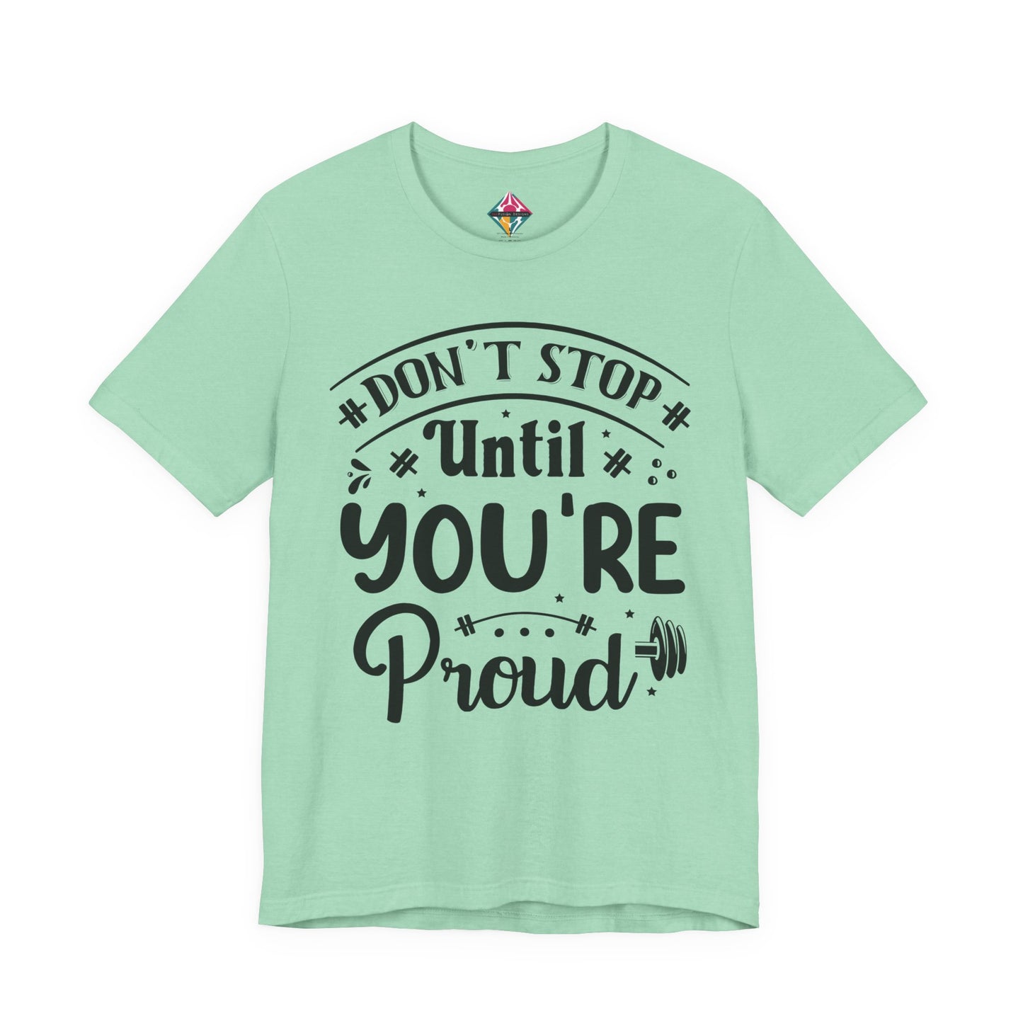Motivational Tee — “Don't Stop Until You're Proud” Fitness Graphic Shirt