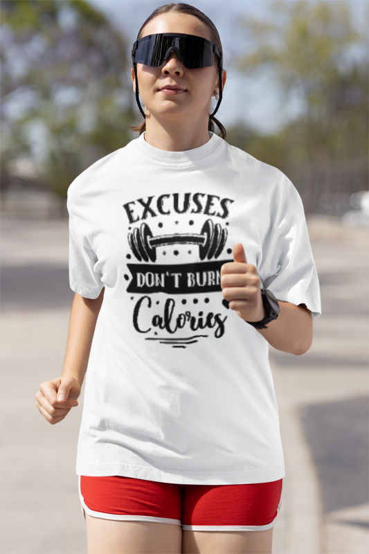 Person wearing a white t-shirt with a fitness-themed design outdoors. T‑Shirt — "Excuses Don't Burn Calories" Workout Tee