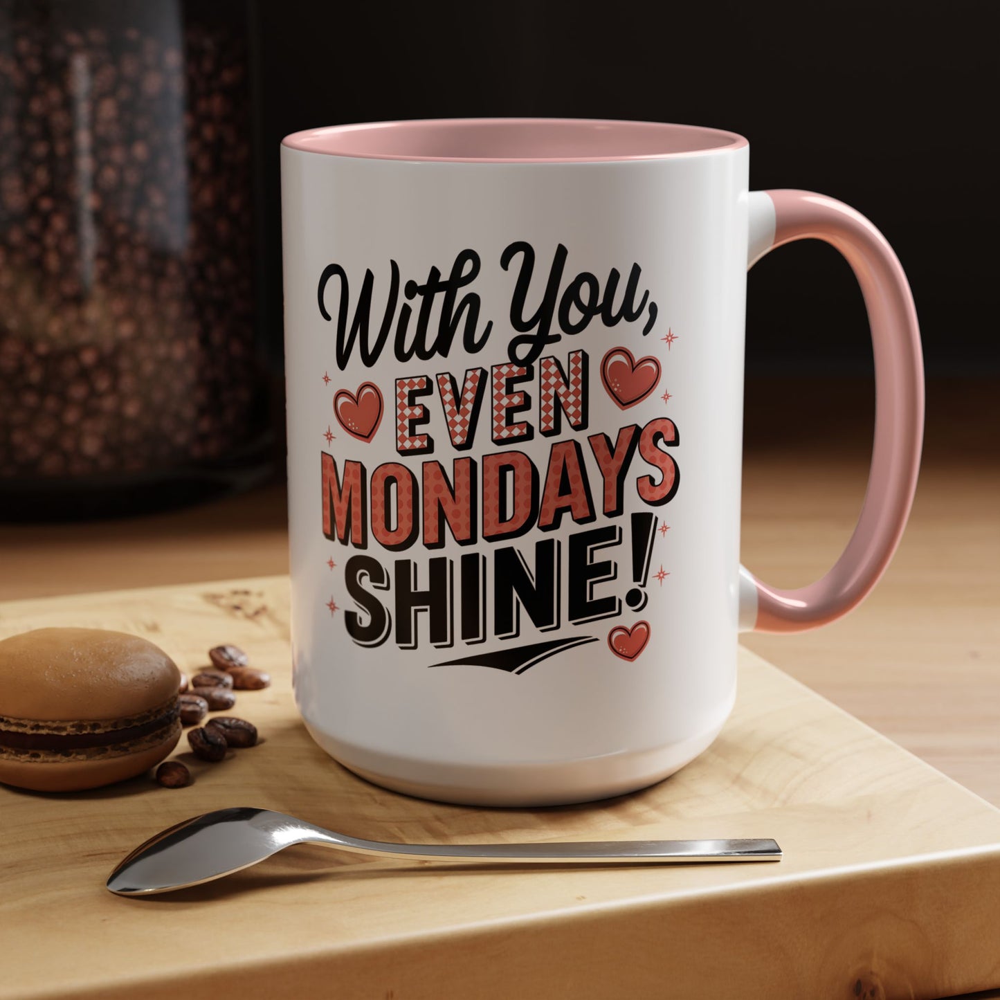 Accent Coffee Mug — "With You, Even Mondays Shine" Romantic Heart Gift