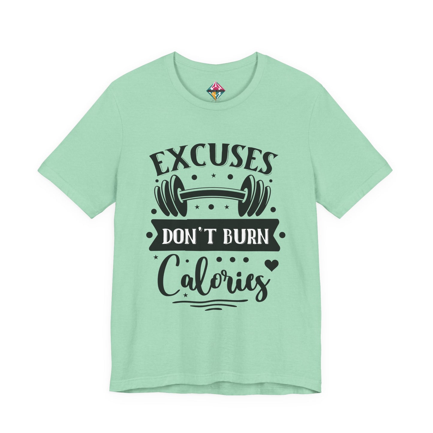 T‑Shirt — "Excuses Don't Burn Calories" Workout Tee