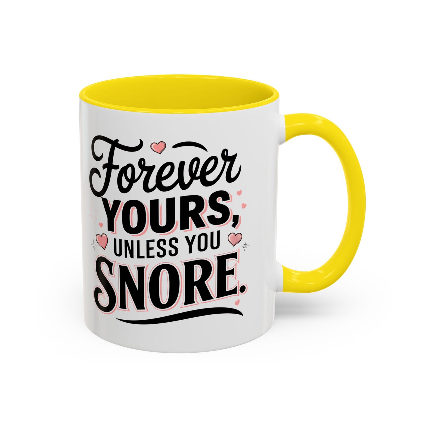 Forever Yours Unless You Snore — Funny Accent Coffee Mug