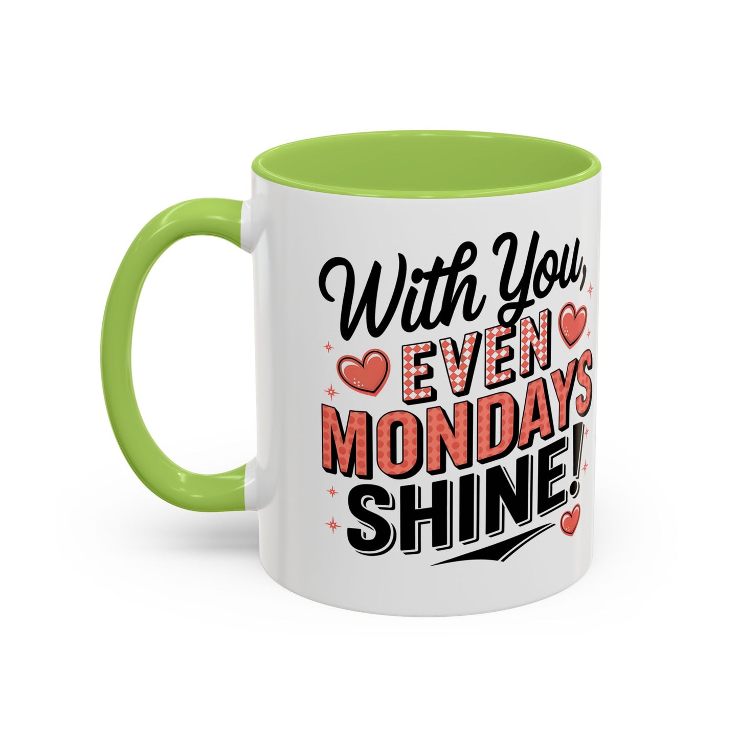 Accent Coffee Mug — "With You, Even Mondays Shine" Romantic Heart Gift