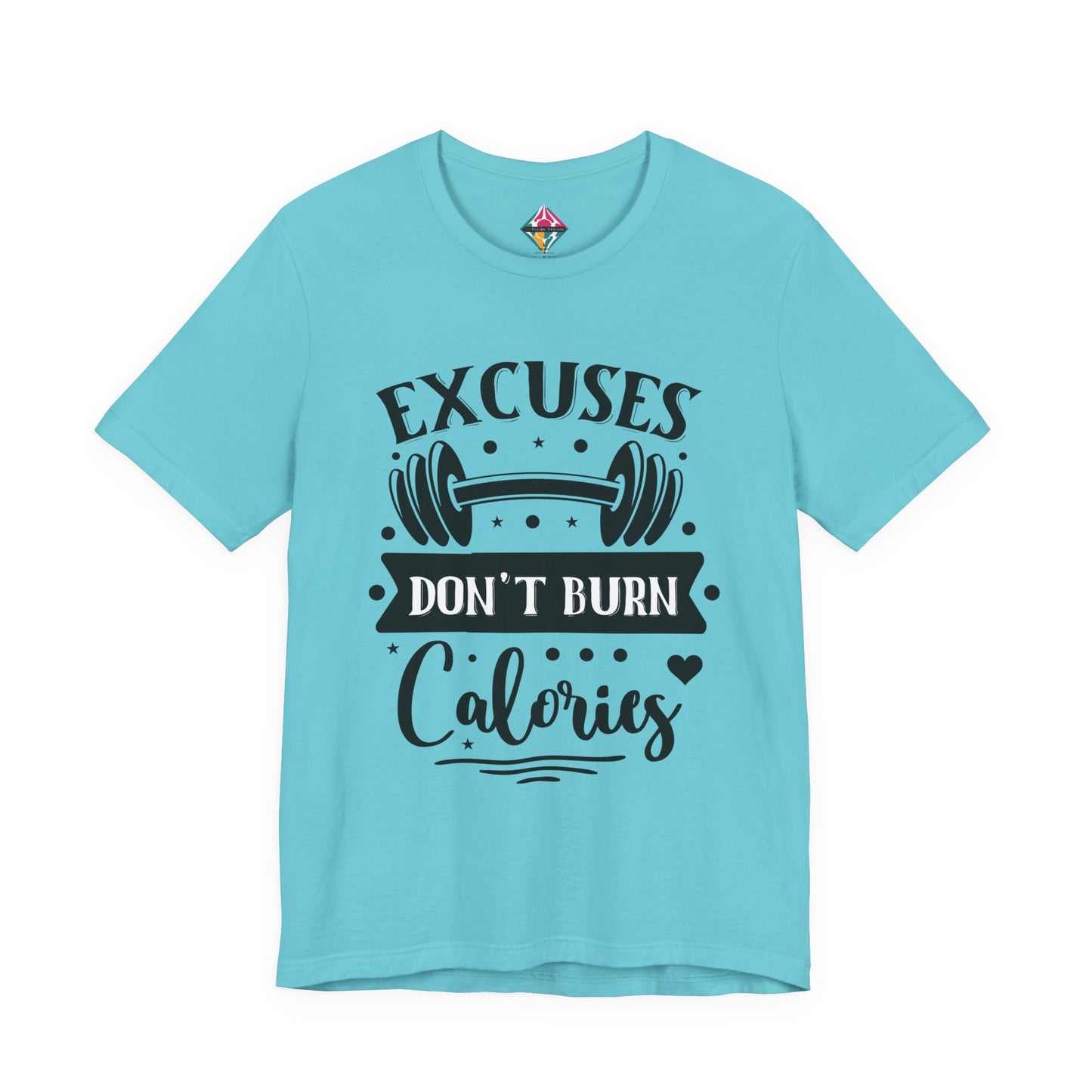 T‑Shirt — "Excuses Don't Burn Calories" Workout Tee