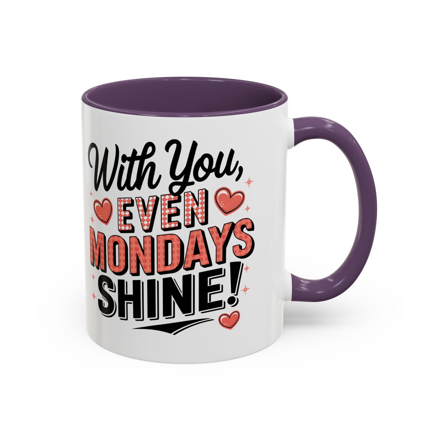 Accent Coffee Mug — "With You, Even Mondays Shine" Romantic Heart Gift
