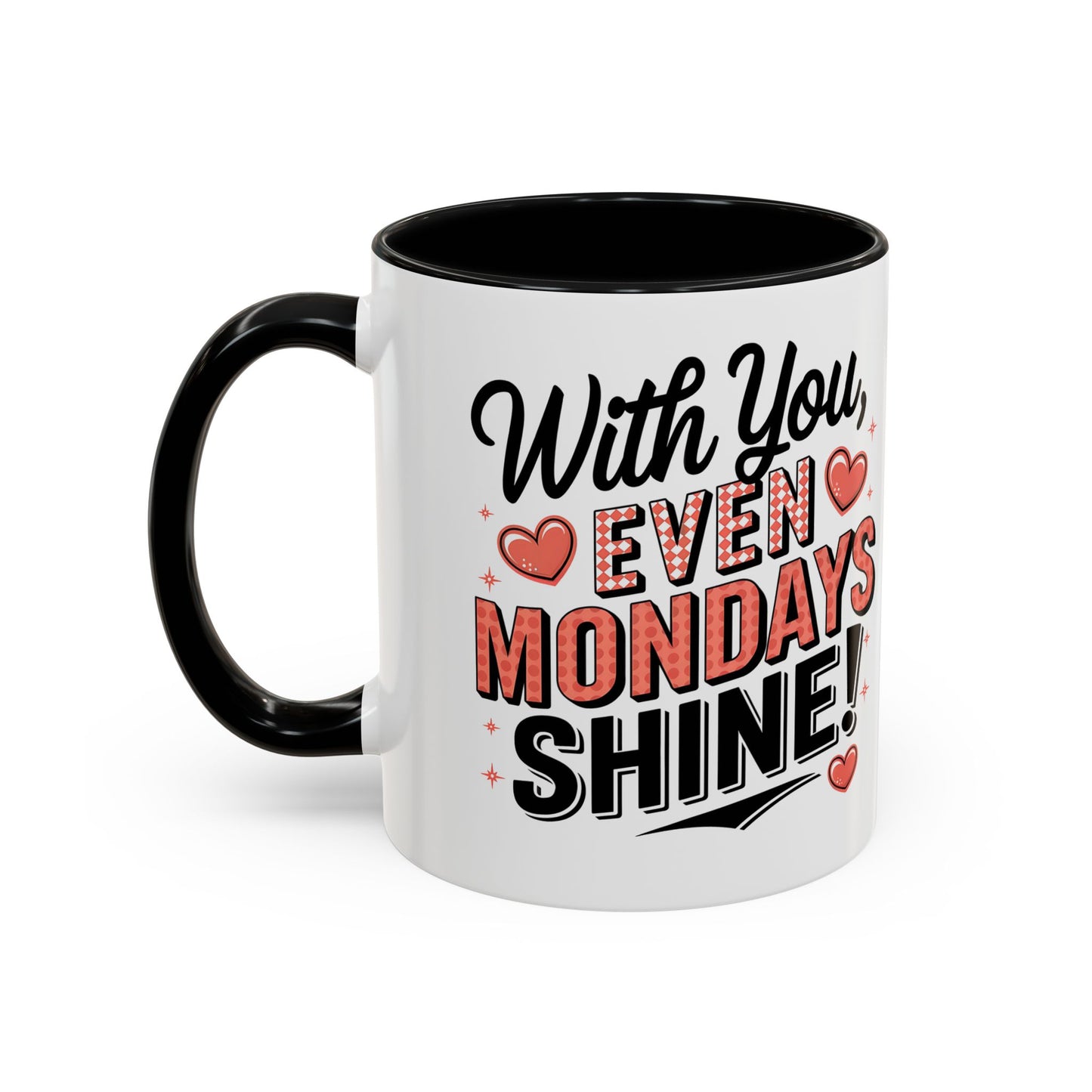 Accent Coffee Mug — "With You, Even Mondays Shine" Romantic Heart Gift