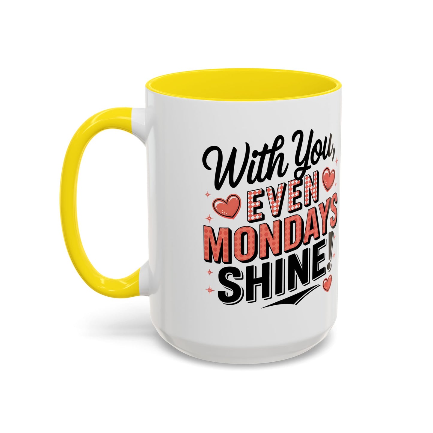 Accent Coffee Mug — "With You, Even Mondays Shine" Romantic Heart Gift