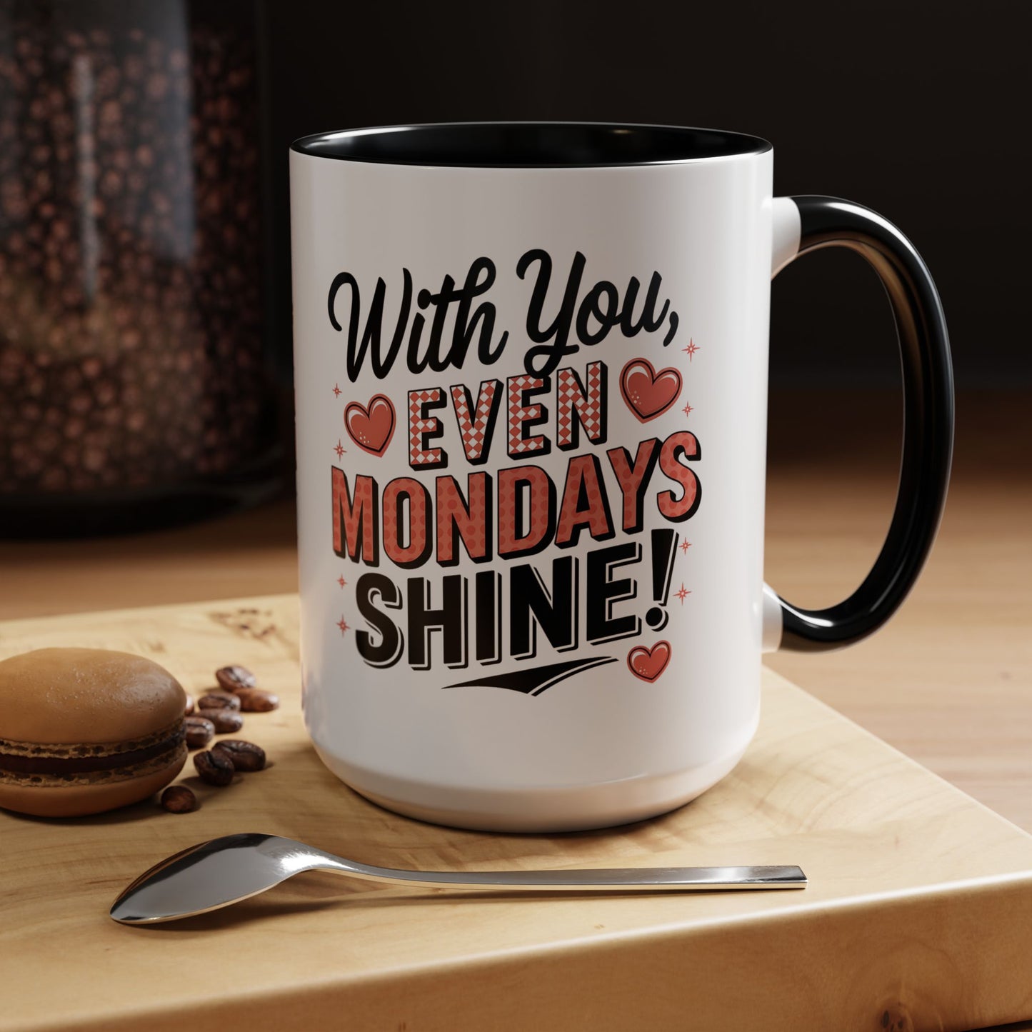 Accent Coffee Mug — "With You, Even Mondays Shine" Romantic Heart Gift