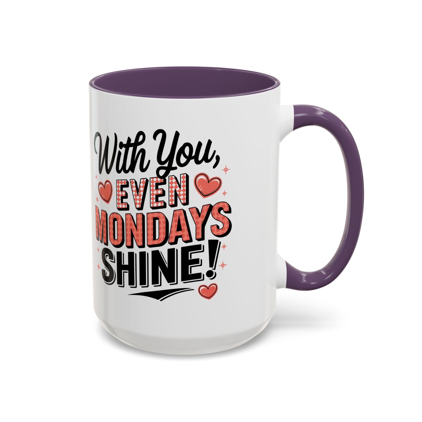 Accent Coffee Mug — "With You, Even Mondays Shine" Romantic Heart Gift