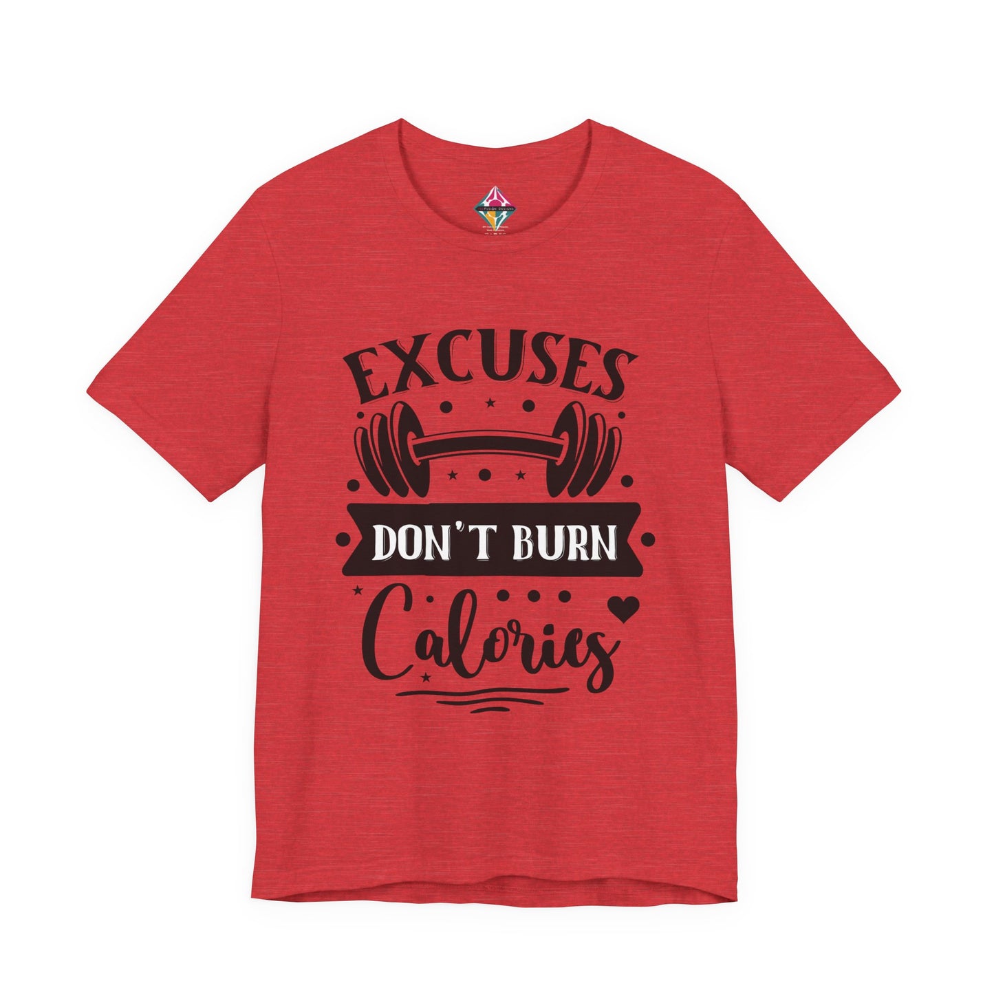 T‑Shirt — "Excuses Don't Burn Calories" Workout Tee