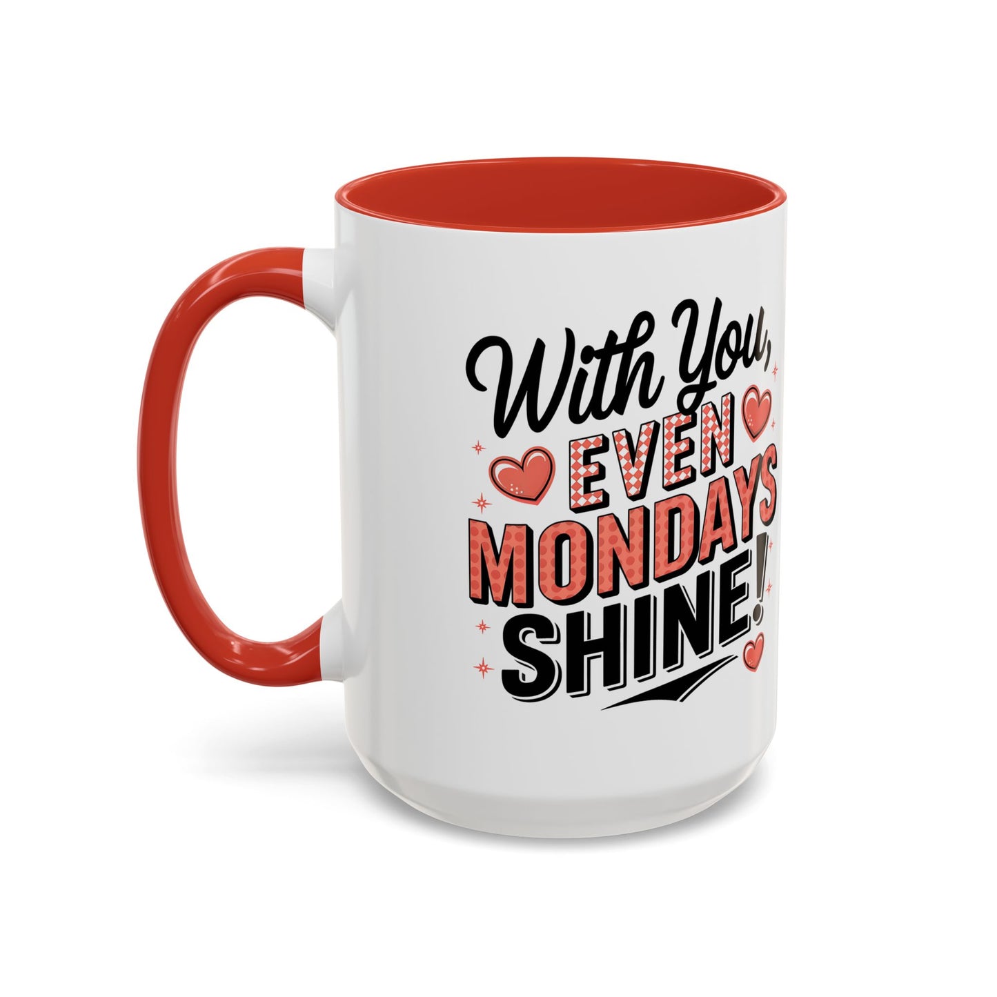 Accent Coffee Mug — "With You, Even Mondays Shine" Romantic Heart Gift