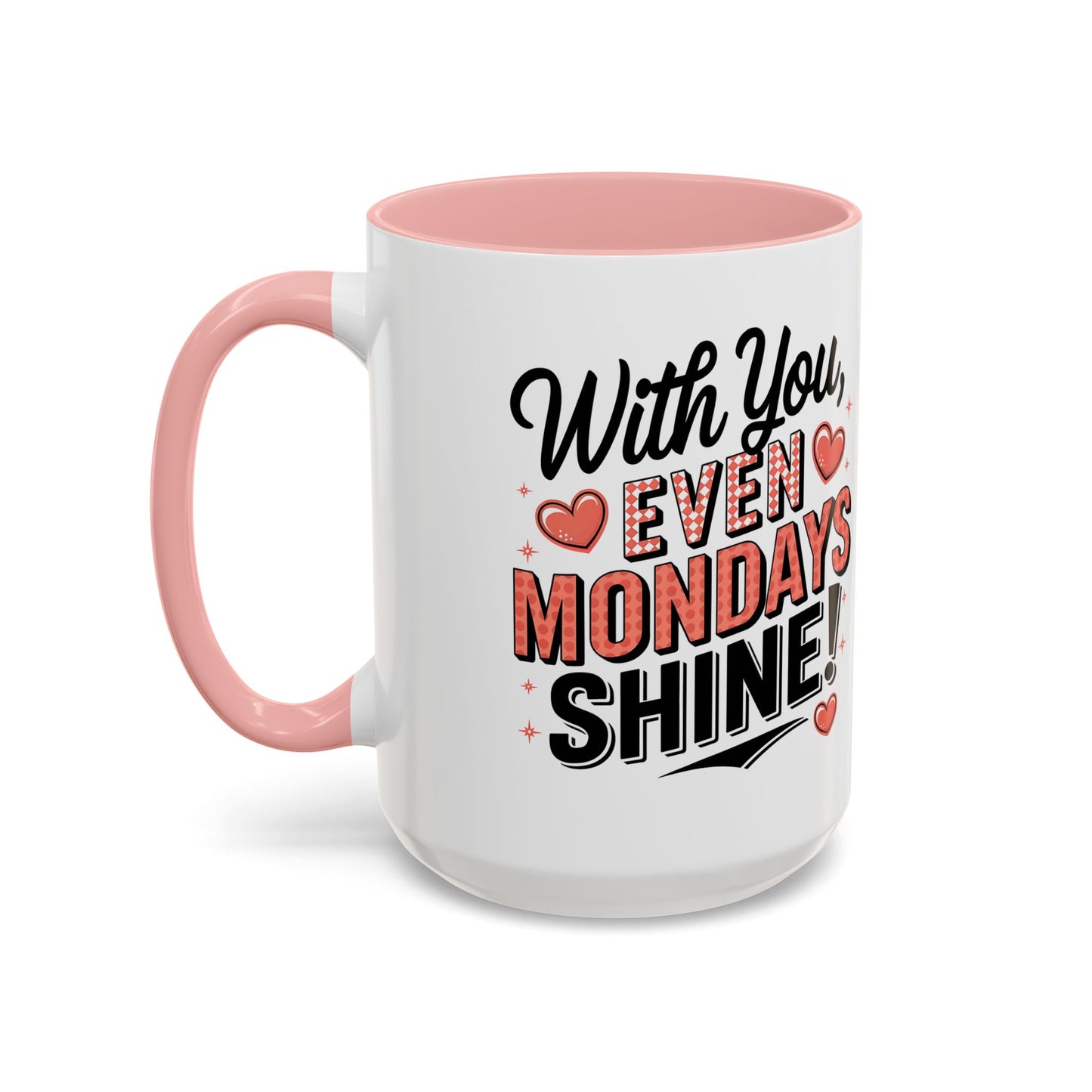 Accent Coffee Mug — "With You, Even Mondays Shine" Romantic Heart Gift