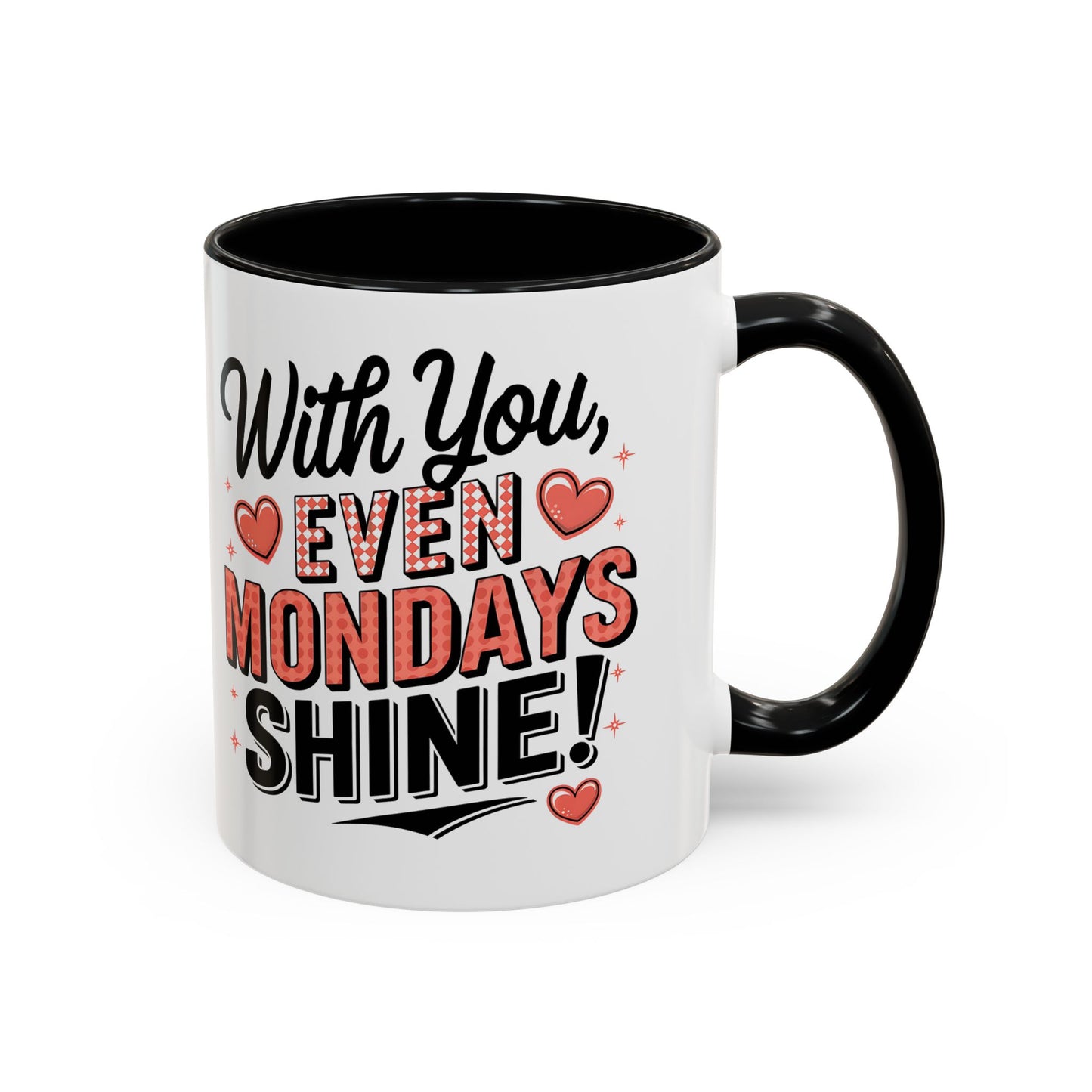 Accent Coffee Mug — "With You, Even Mondays Shine" Romantic Heart Gift
