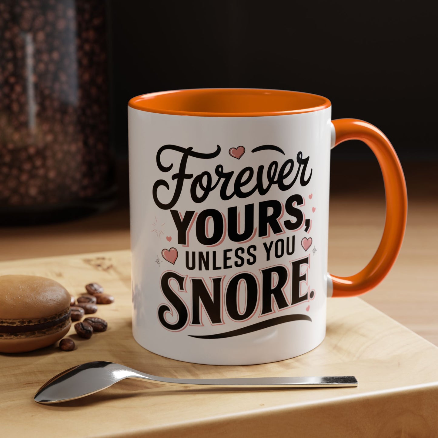 Forever Yours Unless You Snore — Funny Accent Coffee Mug