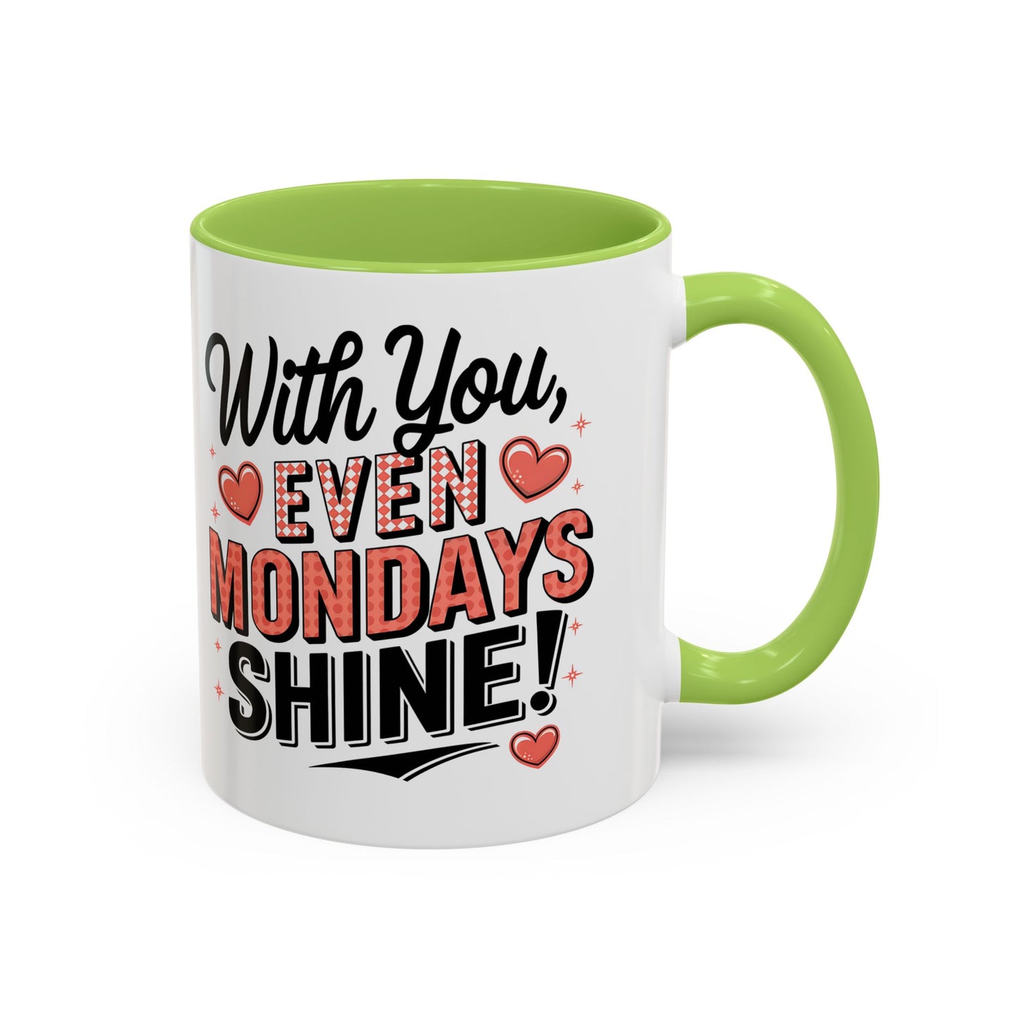 Accent Coffee Mug — "With You, Even Mondays Shine" Romantic Heart Gift