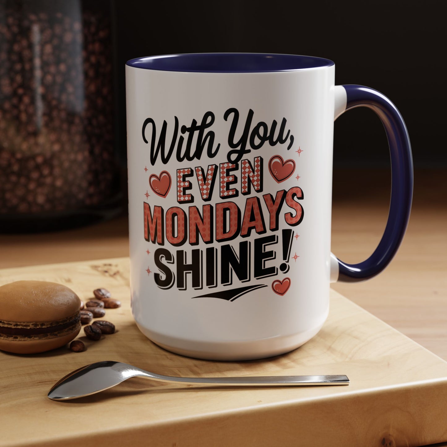 Accent Coffee Mug — "With You, Even Mondays Shine" Romantic Heart Gift