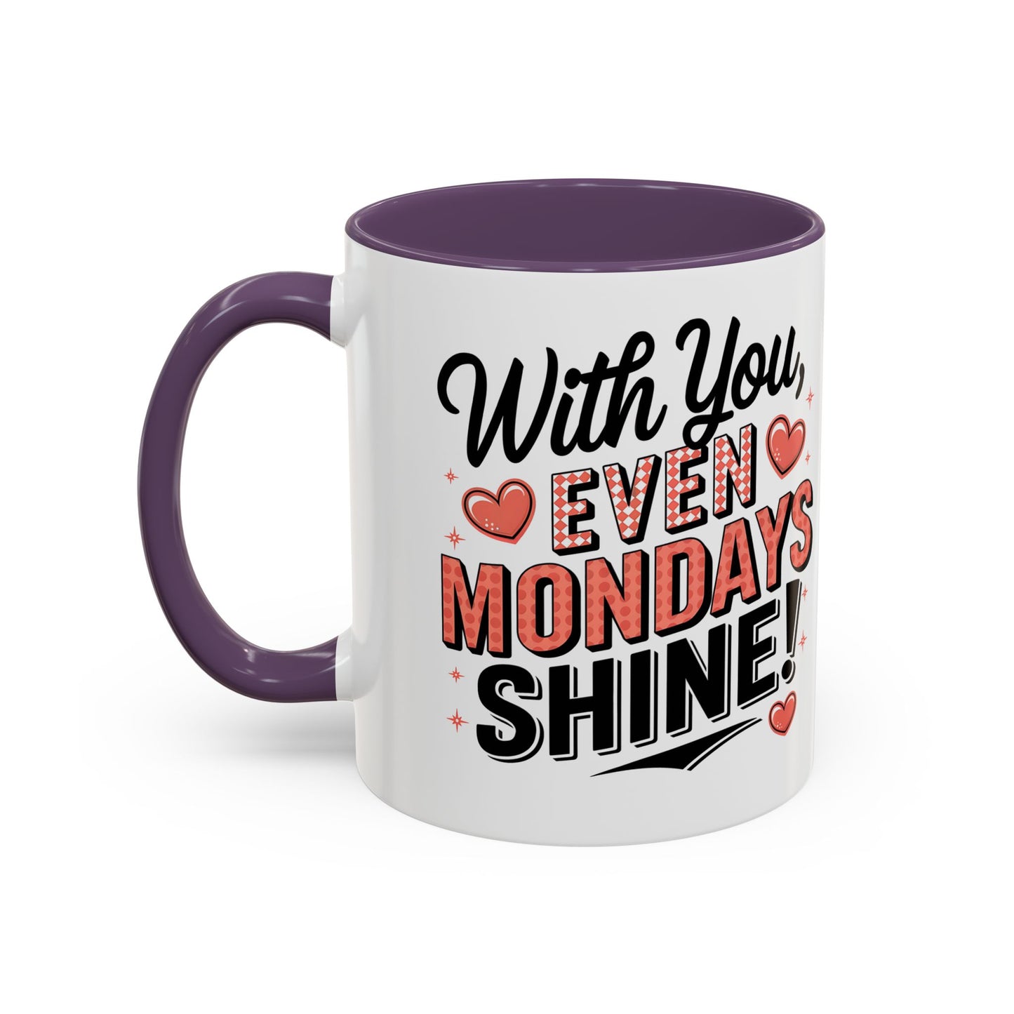 Accent Coffee Mug — "With You, Even Mondays Shine" Romantic Heart Gift