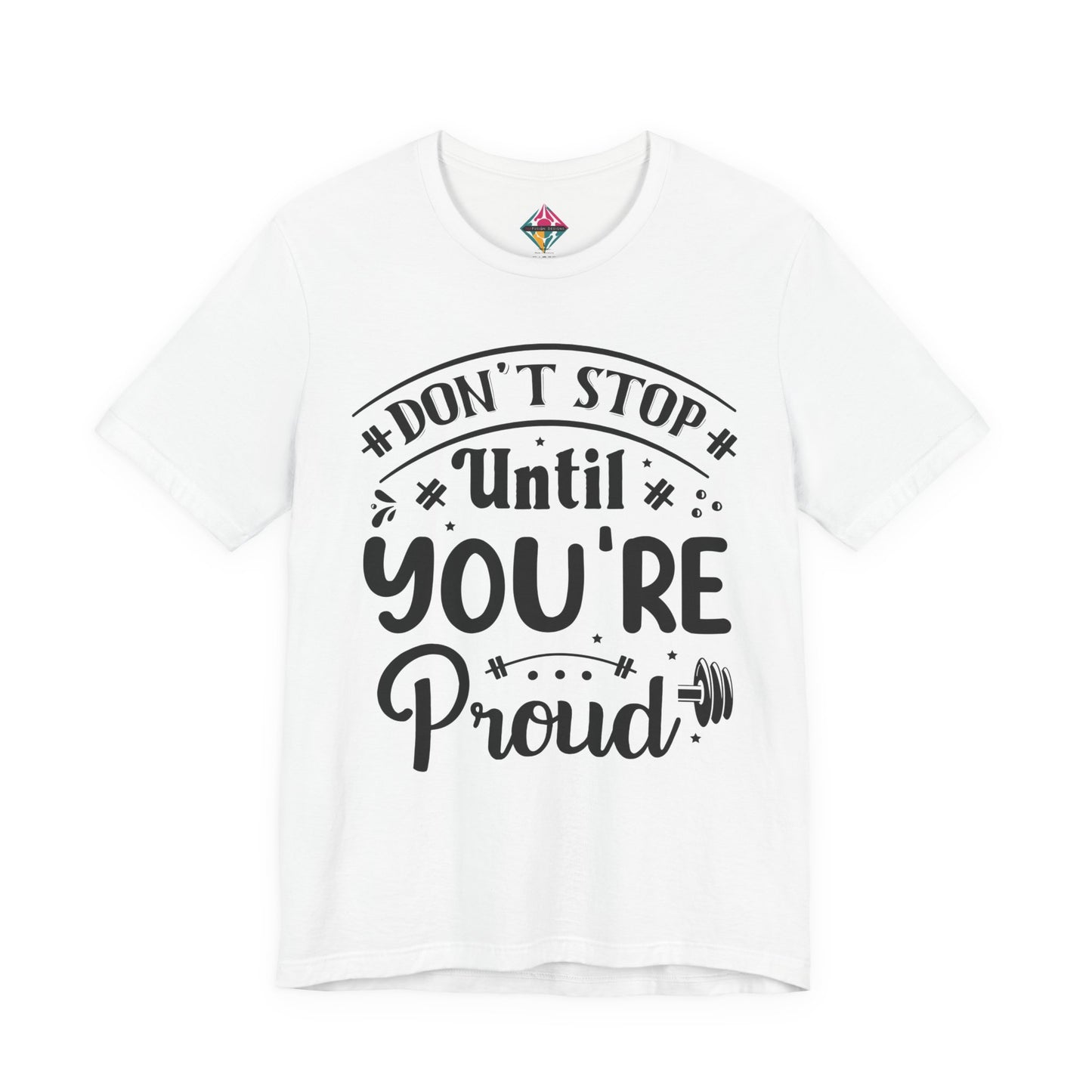 Motivational Tee — “Don't Stop Until You're Proud” Fitness Graphic Shirt