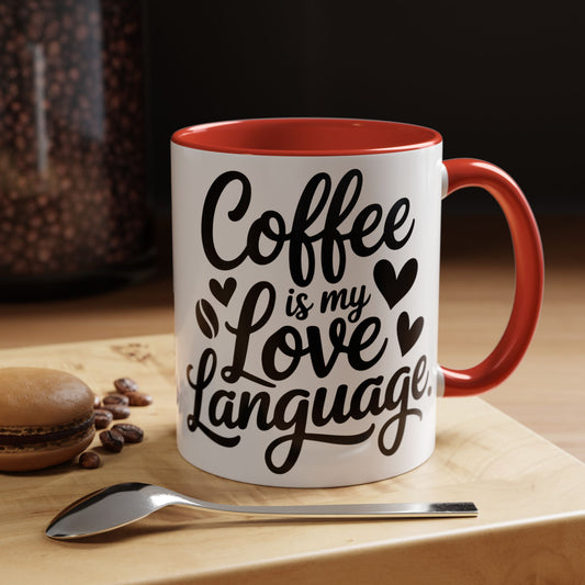 Coffee Mug - "Coffee Is My Love Language" Accent Ceramic Mug (11/15oz)